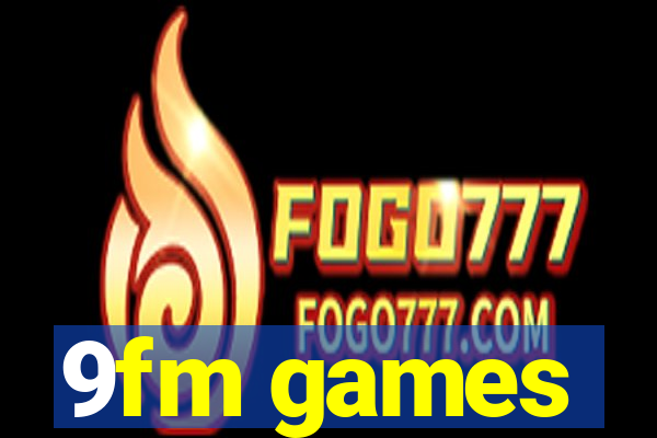 9fm games